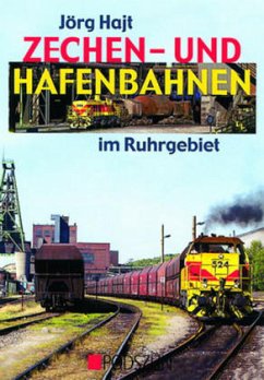 Zechen- und Hafenbahnen im Ruhrgebiet - Hajt, Jörg
