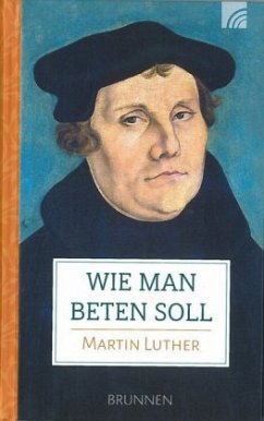 Wie man beten soll - Luther, Martin