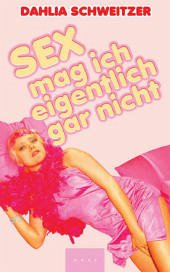 Sex mag ich eigentlich gar nicht - Schweitzer, Dahlia