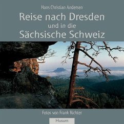 Reise nach Dresden und in die Sächsische Schweiz - Andersen, Hans Christian