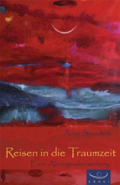 Reisen in die Traumzeit - Saunders, Anne Stewart