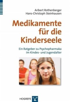 Medikamente für die Kinderseele - Rothenberger, Aribert;Steinhausen, Hans-Christoph