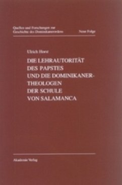 Die Lehrautorität des Papstes und die Dominikanertheologen der Schule von Salamanca - Horst, Ulrich