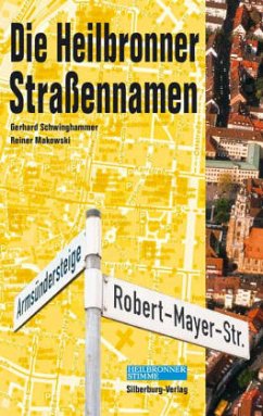 Die Heilbronner Straßennamen - Schwinghammer, Gerhard; Makowski, Reiner