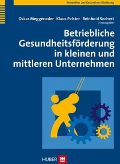 Betriebliche Gesundheitsförderung in kleinen und mittleren Unternehmen - Meggeneder, Oskar / Pelster, Klaus / Sochert, Reinhold (Hgg.)