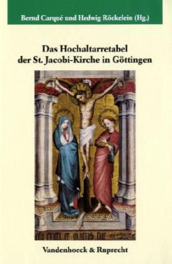 Das Hochaltarretabel der St. Jacobi-Kirche in Göttingen - Carqué, Bernd / Röckelein, Hedwig (Hgg.)