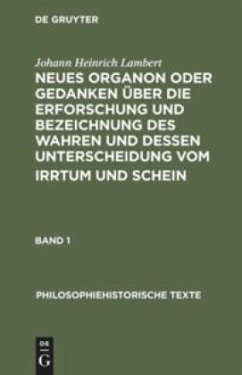 Neues Organon oder Gedanken über die Erforschung und Bezeichnung des Wahren und dessen Unterscheidung vom Irrtum und Schein - Lambert, Johann Heinrich