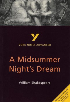 A Midsummer Night's Dream: York Notes Advanced - everything you need to study and prepare for the 2025 and 2026 exams - Sherborne, Michael