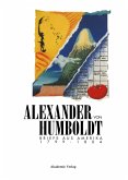 Alexander von Humboldt. Briefe aus Amerika 1799-1804 Alexander von Humboldt. Briefe aus Amerika 1799-1804