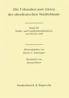 Die Urkunden und Akten der oberdeutschen Städtebünde. Band 3 / Die Urkunden und Akten der oberdeutschen Städtebünde Bd.3/1-3 - Schwinges, Rainer Christoph (Hrsg.)