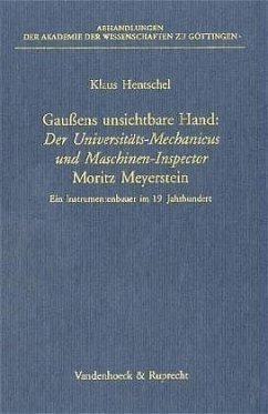 Cover Gaußens unsichtbare Hand: Der Universitäts-Mechanicus und Maschinen-Inspector Moritz Meyerstein