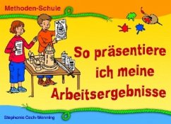 So präsentiere ich meine Arbeitsergebnisse - Cech-Wenning, Stephanie