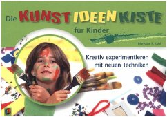 Die Kunst-Ideen-Kiste für Kinder - Kohl, MaryAnn F.