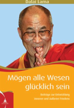 Mögen alle Wesen glücklich sein - Dalai Lama XIV.