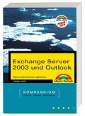 Exchange Server 2003 und Outlook - Kompendium. Planen, administrieren, optimieren von Thomas Joos