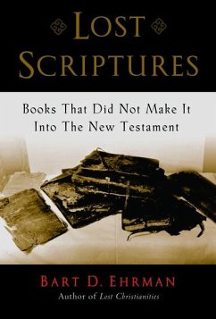 Lost Scriptures - Ehrman, Bart D. (Bowman and Gordon Gray Professor of Religious Studi