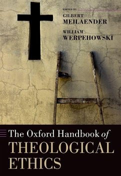 The Oxford Handbook of Theological Ethics - Meilaender, Gilbert; Werpehowski, William