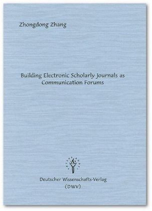 Building Electronic Scholarly Journals as Communication Forums Building Electronic Scholarly Journals as Communication Forums