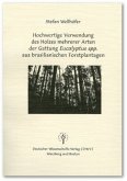 Hochwertige Verwendung des Holzes mehrerer Arten der Gattung Eucalyptus spp. aus brasilianischen Forstplantagen