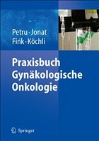 Praxisbuch Gynäkologische Onkologie - Petru, Edgar / Jonat, Walter / Fink, Daniel / Köchli, Ossi R. (Hgg.)