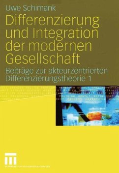 Differenzierung und Integration der modernen Gesellschaft - Schimank, Uwe