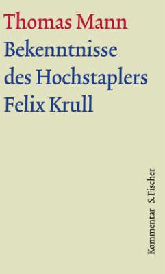 Bekenntnisse des Hochstaplers Felix Krull, Kommentar / Große kommentierte Frankfurter Ausgabe Romane und Erzählungen, 12/2 - Mann, Thomas