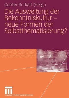 Die Ausweitung der Bekenntniskultur - neue Formen der Selbstthematisierung? - Burkart, Günter (Hrsg.)