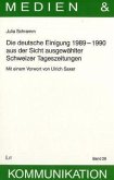 Die deutsche Einigung 1989-1990 aus der Sicht ausgewählter Schweizer Tageszeitungen
