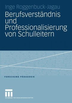 Berufsverständnis und Professionalisierung von Schulleitern - Roggenbuck-Jagau, Inge