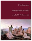 The Gates of Light. A Life of Pythagoras