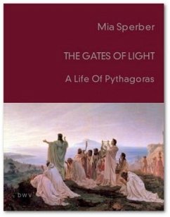 The Gates of Light. A Life of Pythagoras - Sperber, Mia