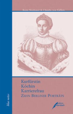 Kurfürstin, Köchin, Karrierefrau - Neubauer, Beate; Gélieu, Claudia von