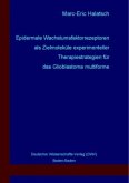 Epidermale Wachstumsfaktorrezeptoren als Zielmoleküle experimenteller Therapiestrategien für das Glioblastoma multiforme