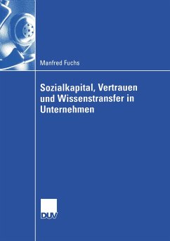 Sozialkapital, Vertrauen und Wissenstransfer in Unternehmen - Fuchs, Manfred