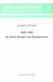 1945 bis 1955 - 50 Jahre Ringen um Deutschland