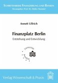 Finanzplatz Berlin. Entstehung und Entwicklung. Finanzplatz Berlin. Entstehung und Entwicklung.