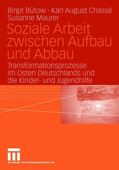 Soziale Arbeit zwischen Aufbau und Abbau - Bütow, Birgit / Chassé, Karl August / Maurer, Susanne (Hgg.)
