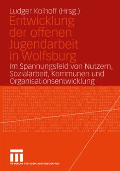 Entwicklung der offenen Jugendarbeit in Wolfsburg - Kolhoff, Ludger (Hrsg.)