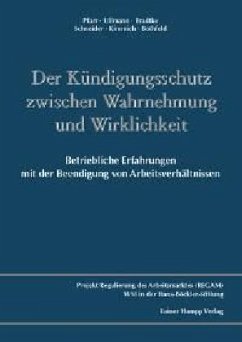 Der Kündigungsschutz zwischen Wahrnehmung und Wirklichkeit: - Pfarr, Heide / Ullmann, Karen / Bradtke, Marcus / Schneider, Julia / Kimmich, Martin / Bothfeld, Silke