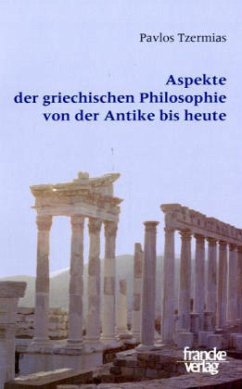 Aspekte der griechischen Philosophie von der Antike bis heute - Tzermias, Pavlos