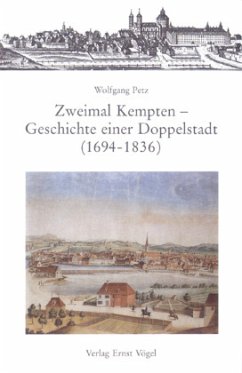 Zweimal Kempten - Geschichte einer Doppelstadt (1694-1836) - Petz, Wolfgang