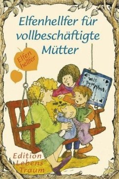 Elfenhellfer für vollbeschäftigte Mütter - Wigand, Molly