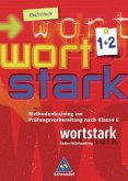 Methodentraining zur Prüfungsvorbereitung nach Klasse 6 / Wortstark, Ausgabe Realschule Baden-Württemberg Bd.1/2