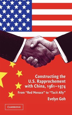 Constructing the U.S. Rapprochement with China, 1961-1974 - Goh, Evelyn