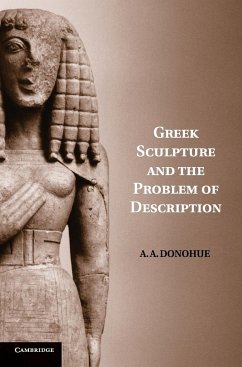 Greek Sculpture and the Problem of Description - Donohue, A. A.