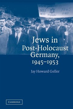 Jews in Post-Holocaust Germany, 1945 1953 - Geller, Jay Howard