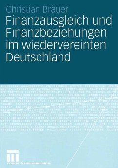 Finanzausgleich und Finanzbeziehungen im wiedervereinten Deutschland - Bräuer, Christian