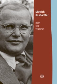 Dietrich Bonhoeffer lesen und verstehen - Bonhoeffer, Dietrich