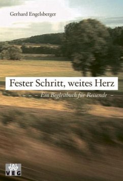 Fester Schritt, weites Herz - Engelsberger, Gerhard