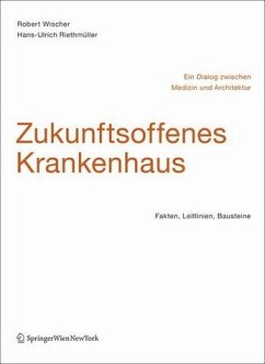 Cover Zukunftsoffenes Krankenhaus - Ein Dialog zwischen Medizin und Architektur